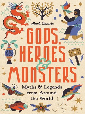 cover image of Gods, Heroes and Monsters